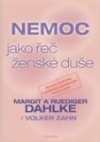 Nemoc jako řeč ženské duše - R.Dahlke - Kliknutím na obrázek zavřete